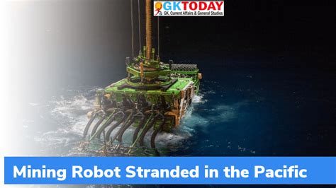 Mining Robot Stranded in the Pacific – GKToday