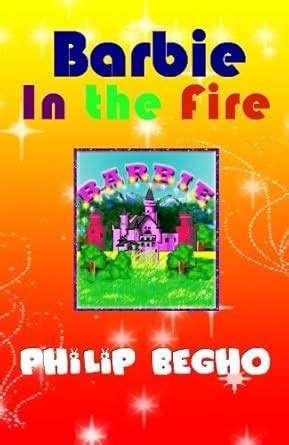 Barbie in the Fire (PB Barbie Series Book 2) eBook : Begho, Philip ...