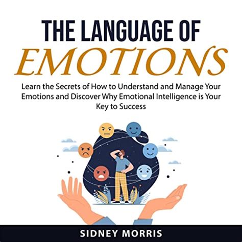 The Language of Emotions: Learn the Secrets of How to Understand and ...