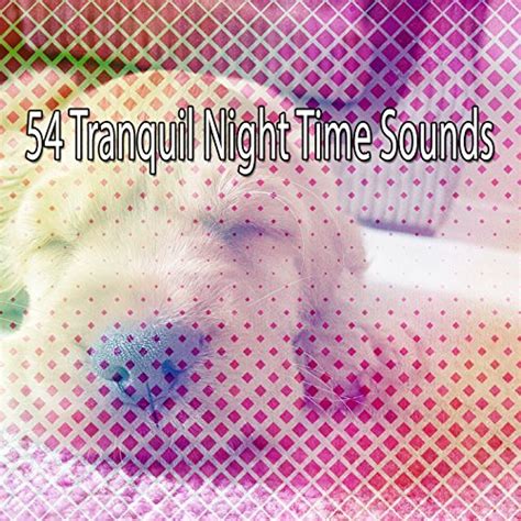 54 Tranquil Night Time Sounds by Relaxing Music Therapy on Prime Music