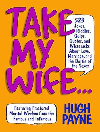 Buy TAKE MY WIFE? 523 JOKES, RIDDLES, QUIPS, QUOTES AND WISECRACKS ...