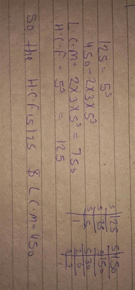 Find the HCF of 450 and 125 by using prime factorization method ...