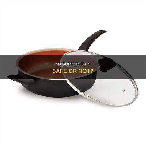 Iko Copper Pans: Safe Or Not? | CyCookery