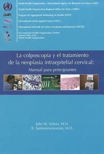 La Colposcopia y el Tratamiento de la Neoplasia Intraepitelial Cervical ...