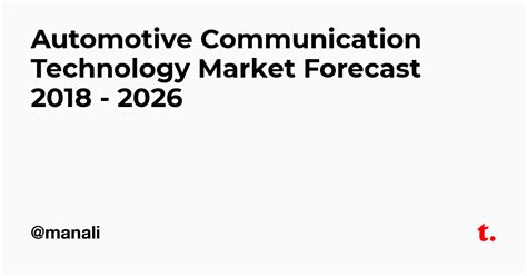Automotive Communication Technology Market Forecast 2018 - 2026 — Teletype