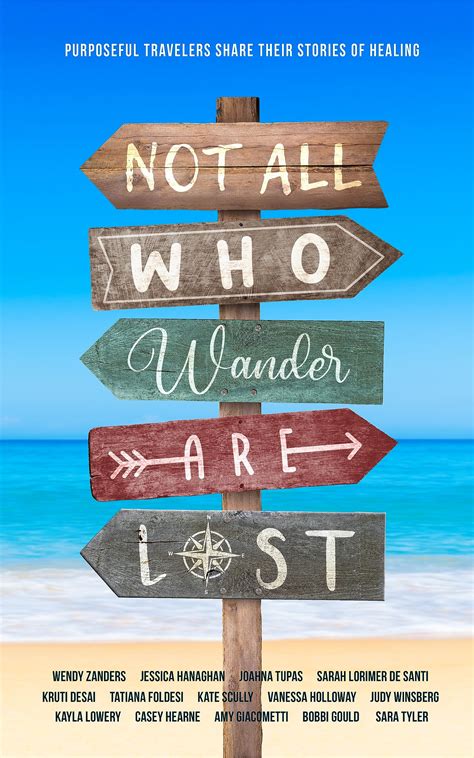 Not All Who Wander Are Lost: Purposeful Travelers Share their Stories of Healing by Sara Tyler ...
