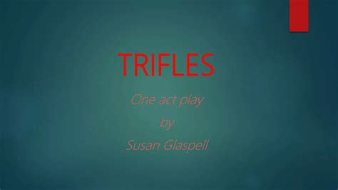 Trifles by Susan Glaspell - Characters & Characteristics | PPTX