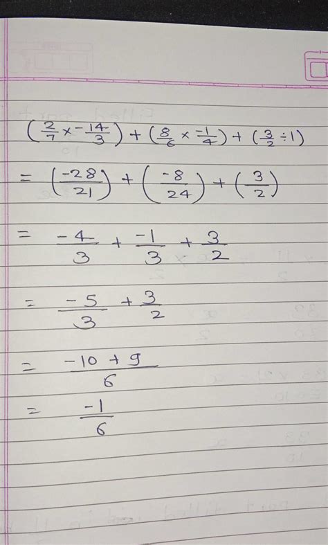 evaluate( 2/7×-14/3)+(8/6×-1/4)+(3/2÷1) step by step explaination ...
