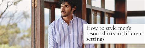 How to Style Men's Resort Shirts in Different Settings | Indian Terrain