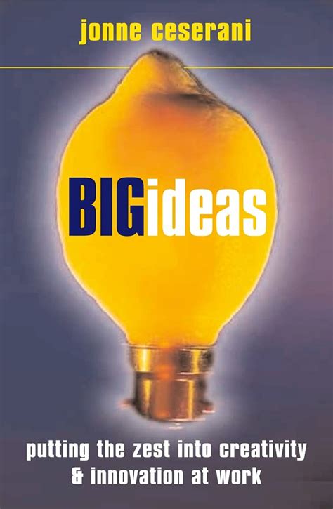 Buy Big Ideas: Putting the Zest into Creativity and Innovation at Work ...
