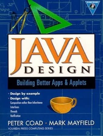 Java Design: Building Better Apps and Applets : Coad, Peter, Mayfield ...