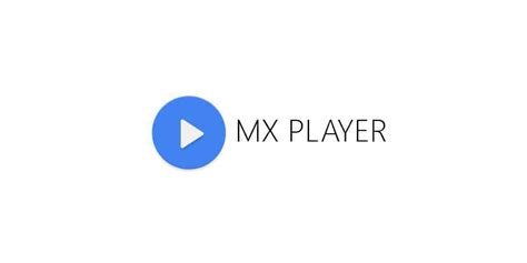 MX Player - Learn about the Best Free Video Player App on the Web