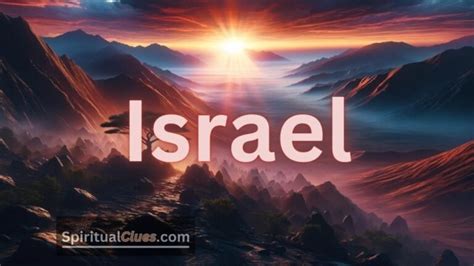 Spiritual Meaning of the Name Israel: God's Chosen People ...