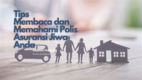 Tips Membaca dan Memahami Polis Asuransi Jiwa Anda