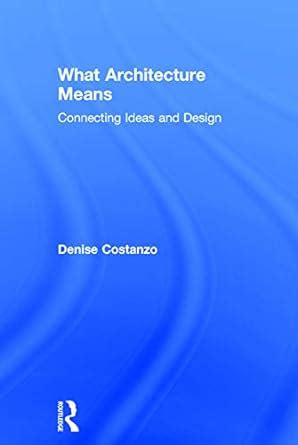 Buy What Architecture Means: Connecting Ideas and Design Book Online at ...