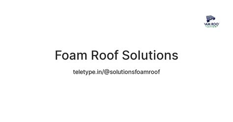 Foam Roof Solutions — Teletype