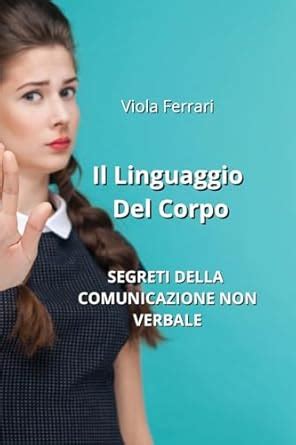 Il Linguaggio Del Corpo: Segreti Della Comunicazione Non Verbale ...