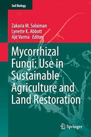 Mycorrhizal Fungi: Use in Sustainable Agriculture and Land Restoration ...