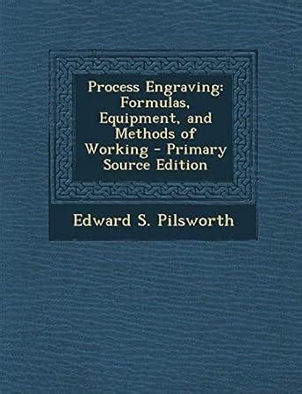Buy Process Engraving: Formulas, Equipment, and Methods of Working ...