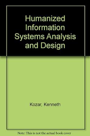 Humanized Information Systems Analysis and Design : Kozar, Kenneth ...