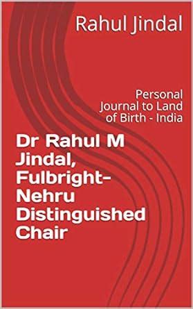 Dr Rahul M Jindal, Fulbright-Nehru Distinguished Chair: Personal ...