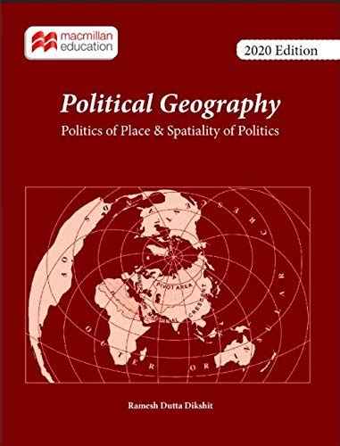Political Geography: Politics of Place and Spatiality of Politics ...