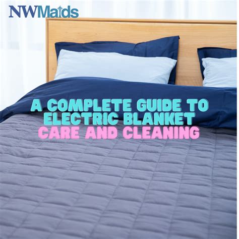 A Complete Guide to Electric Blanket Cleaning | NW Maids