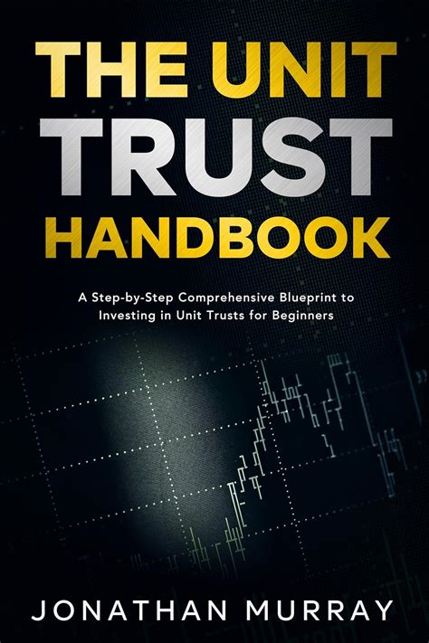 The Unit Trust Handbook: A Step-by-Step Comprehensive Blueprint to ...