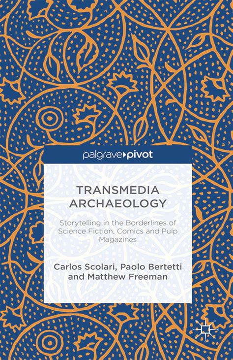 Transmedia Archaeology: Storytelling in the Borderlines of Science ...