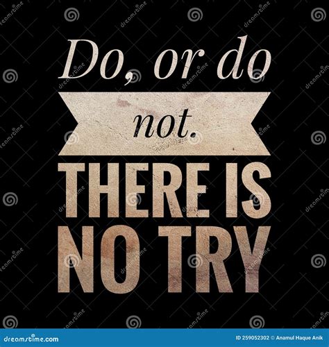 Top Motivation and Inspirational Quote. Do, or Do Not Stock Photo ...