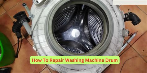 Repairing Washing Machine Drum: A Comprehensive Guide