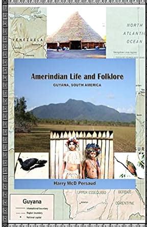 Amerindian Life and Folklore (Guyana, South America) : Persaud, Harry ...