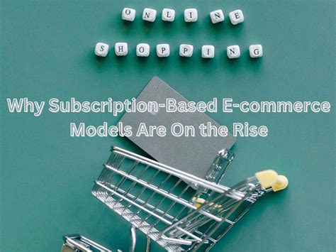 Subscription E-Commerce Models Driving Business Growth