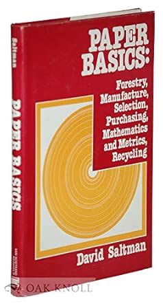 Paper Basics: Forestry, Manufacture, Selection, Purchasing, Mathematics ...