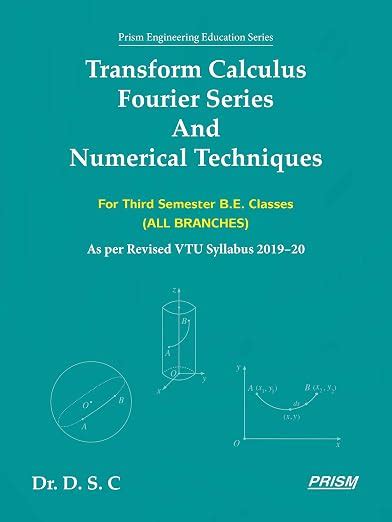Transform Calculus Fourier Series and Numerical Techniques : DR. D.S.C ...