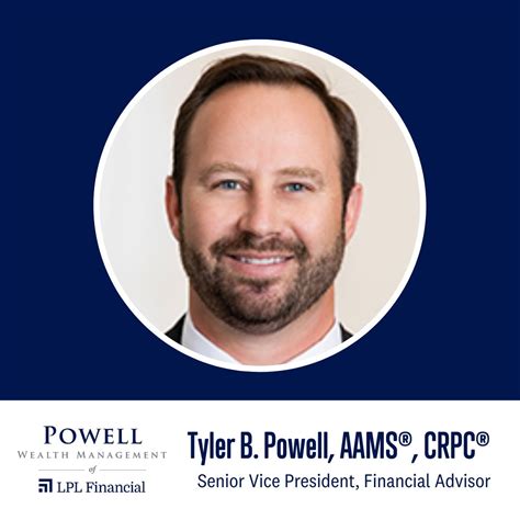 Meet Tyler Powell! Tyler serves as Senior Vice President, Financial Advisor at Powell Wealth ...