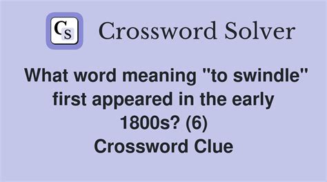 What word meaning "to swindle" first appeared in the early 1800s? (6 ...