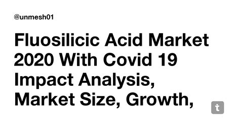 Fluosilicic Acid Market 2020 With Covid 19 Impact Analysis, Market Size ...