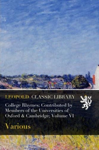 College Rhymes; Contributed by Members of the Universities of Oxford ...