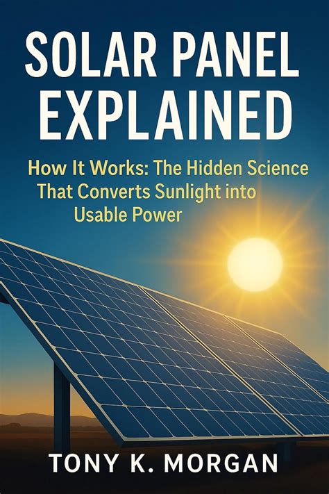 Solar Panel Explained: How It Works: The Hidden Science That Converts ...