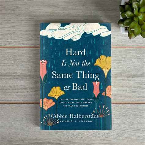 Hard is Not the Same Thing as Bad, by Abbie Halberstadt | Christian ...
