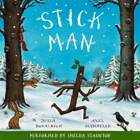 Stick Man (Audio Download): Julia Donaldson, Imelda Staunton, Alison ...