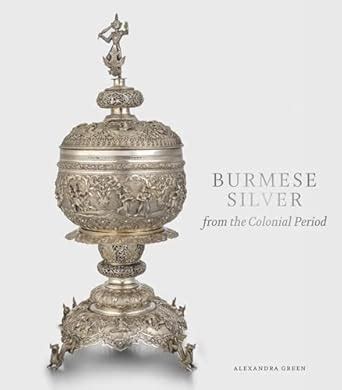 Buy Burmese Silver from the Colonial Period Book Online at Low Prices ...