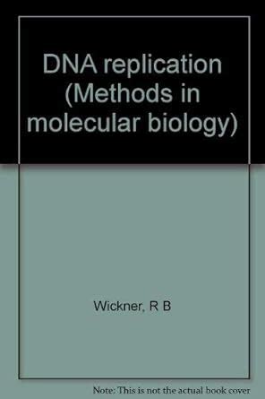 DNA replication (Methods in molecular biology) : B Reed Wickner: Amazon ...