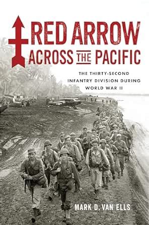 Red Arrow across the Pacific: The Thirty-Second Infantry Division ...