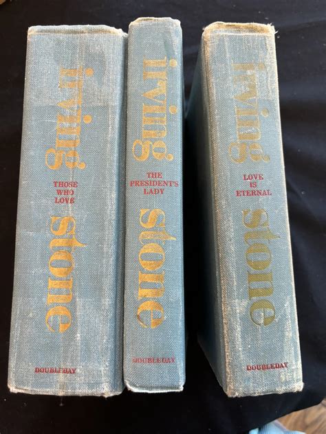 Love Is Eternal, The President's Lady, Those Who Love by Irving Stone ...