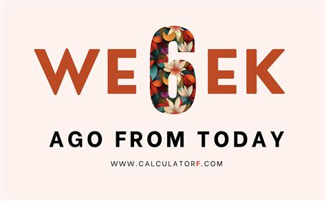 What Date Is 6 Weeks Ago From Today? Quick Calculator