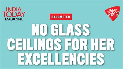 No glass ceilings for Her Excellencies - India Today