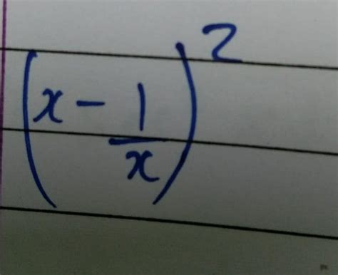 [tex](x - \frac {1}{x}) {}^{2} [/tex]Find integration - Brainly.in