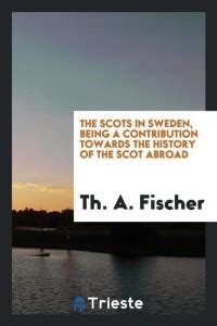 The Scots in Sweden, Being a Contribution Towards the History of the ...
